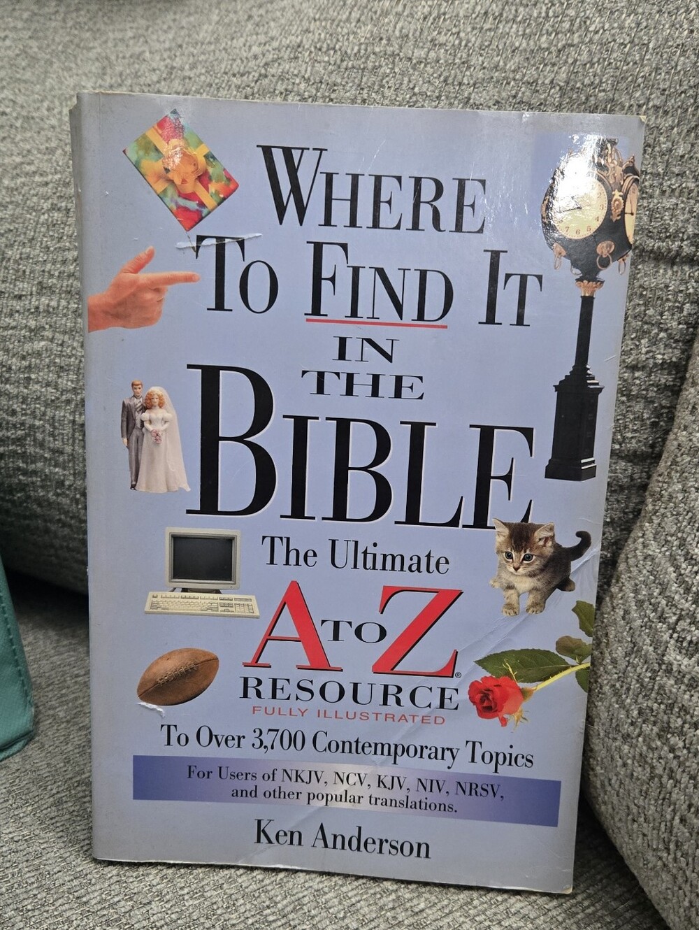 Where to Find it in the Bible - The Ultimate A to Z Resource - Ken Anderson